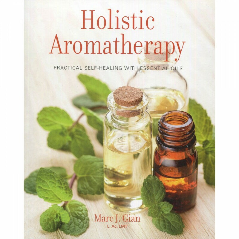 Holistic Aromatherapy - Marc J. Gian