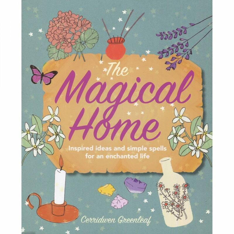 The Magical Home - Cerridwen Greenleaf