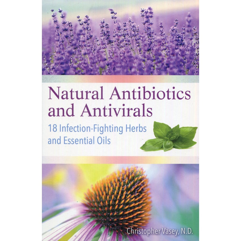 Natural Antibiotics And Antivirals - Christopher Vasey