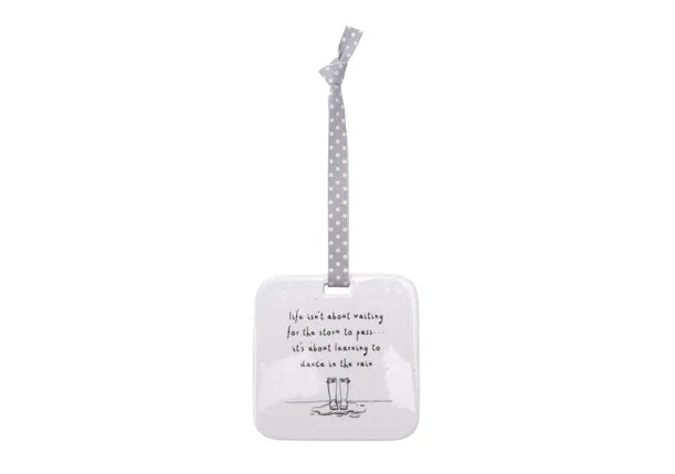 Life Isn't About waiting for the storm to pass… Ceramic Hanger